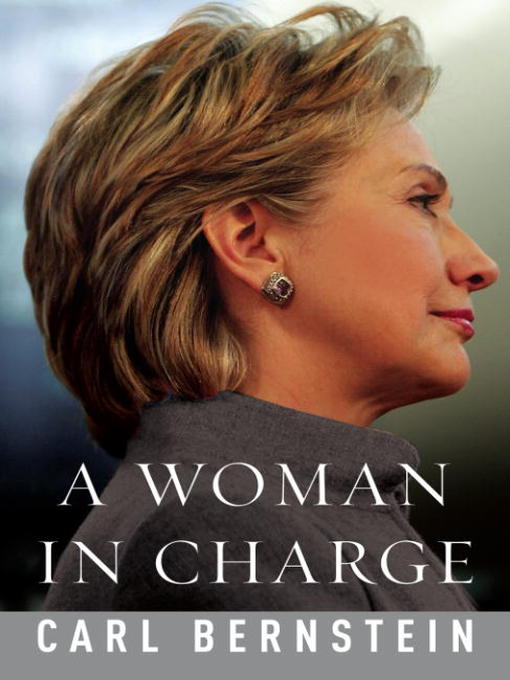 Title details for A Woman in Charge by Carl Bernstein - Available